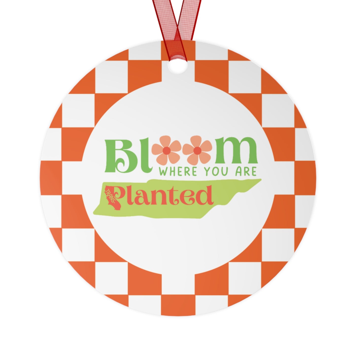Bloom where you are Transplanted California to Tennessee 2023 Orange Metal Ornaments