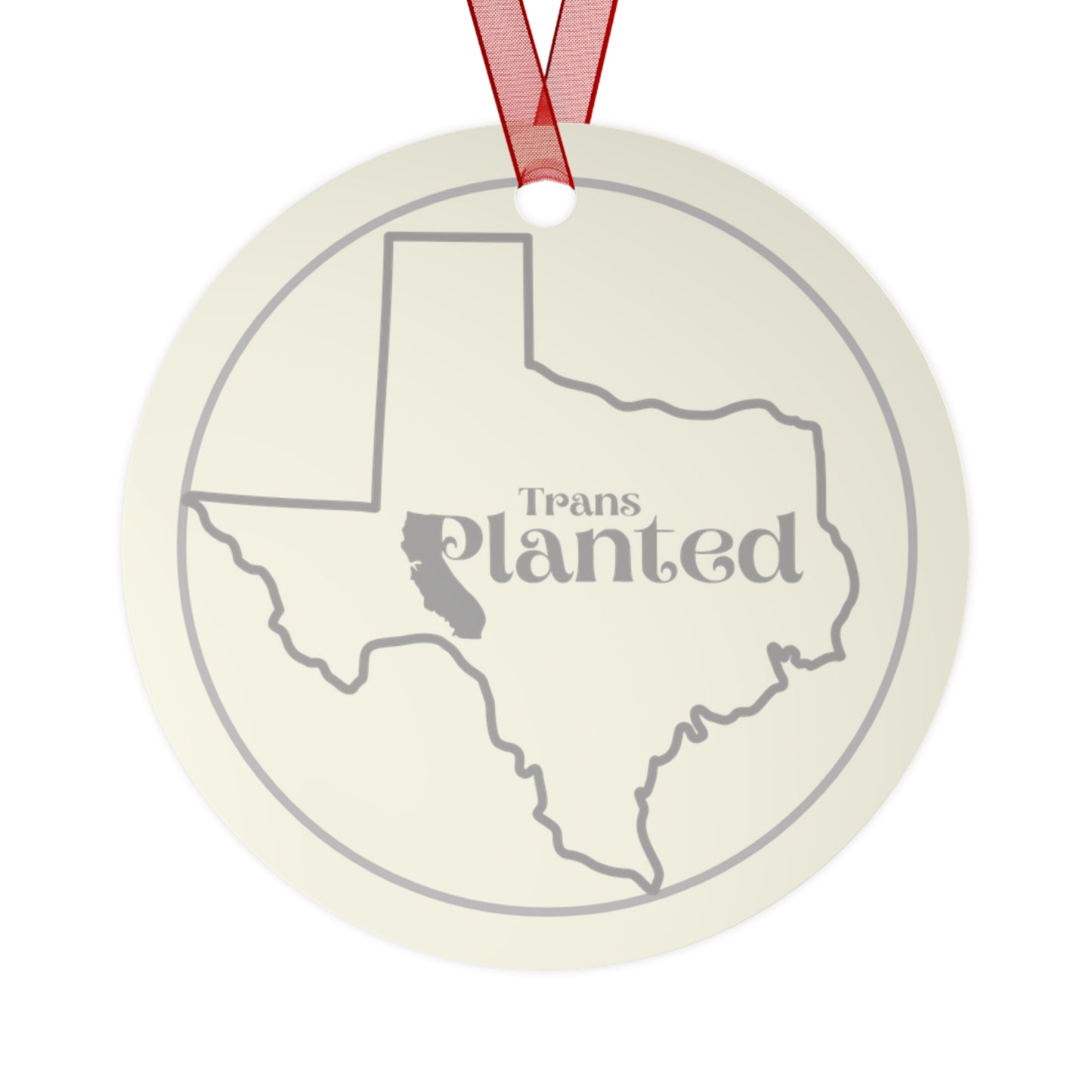 Bloom Where You are Transplanted from California to Texas State Shape on Round Metal Ornaments