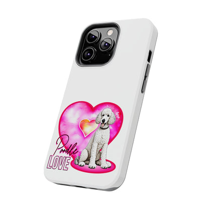 Poodle Love Tough Phone Case