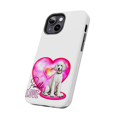 Poodle Love Tough Phone Case